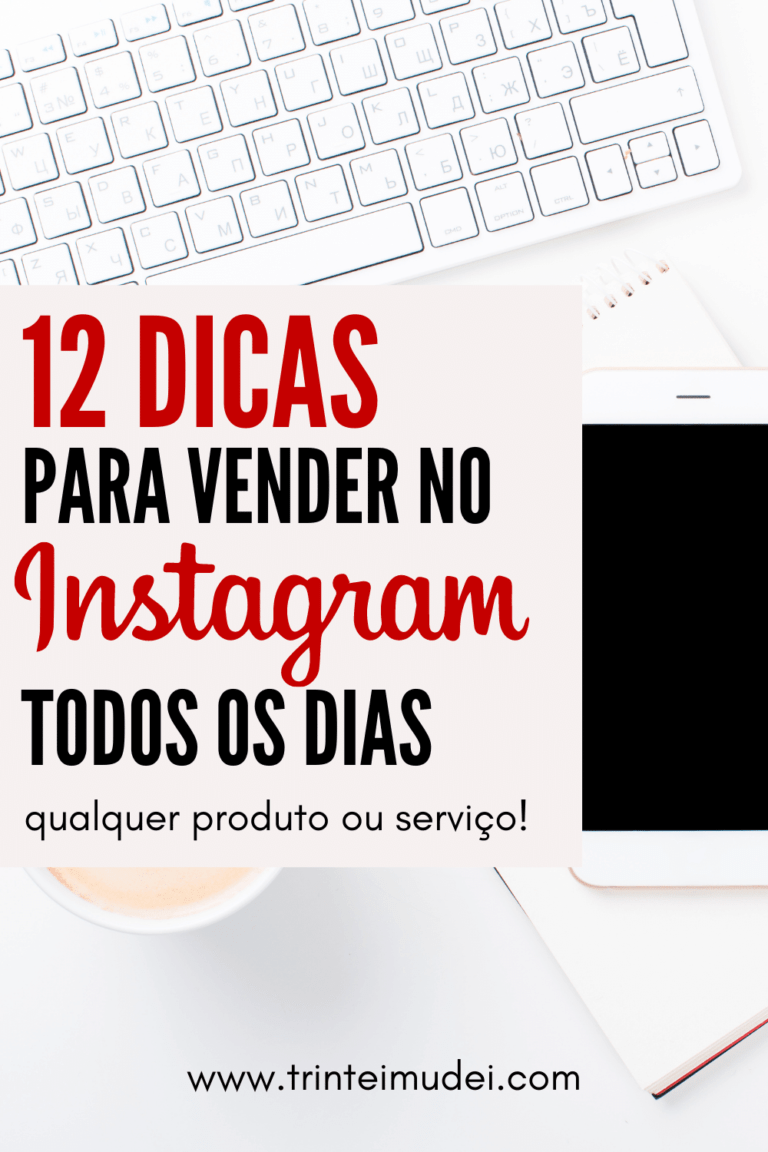 12 Dicas Para Vender No Instagram Todos Os Dias Trintei Mudei