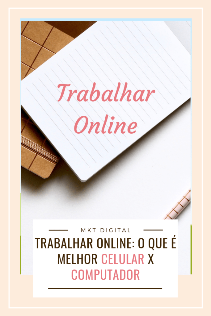 Trabalhar Online: O que é Melhor Celular x Computador Trabalhar online 683x1024 - Trabalhar Online: O que é Melhor Celular x Computador
