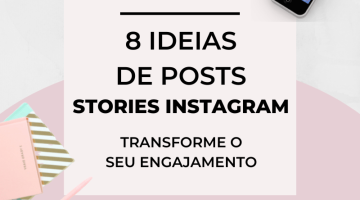8 ideias para stories do instagram – descubra como ter engajamento