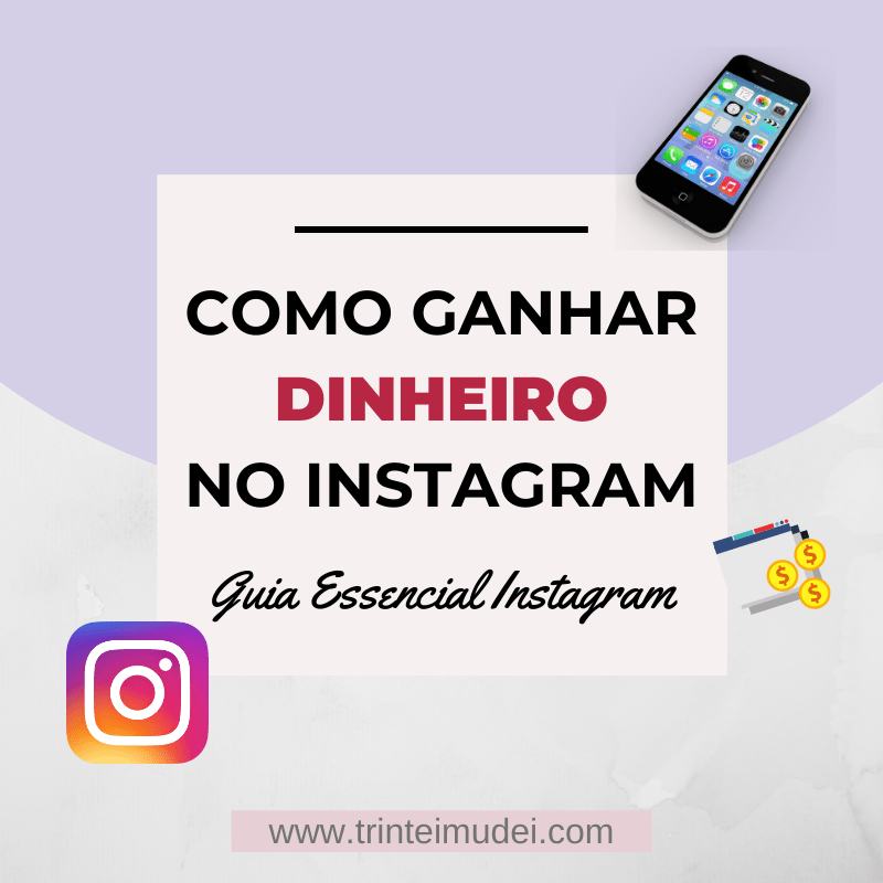 Como Ganhar Dinheiro No Instagram-Guia Essencial Instagram