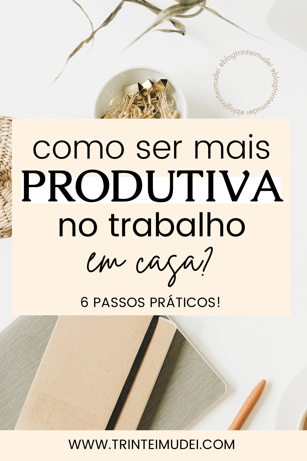 Dicas De Como Ser Mais Produtivo No Trabalho Trintei Mudei